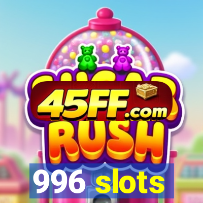 996 slots